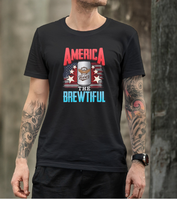 Funny July 4th Beer Drinking America The Brewtiful T-Shirt