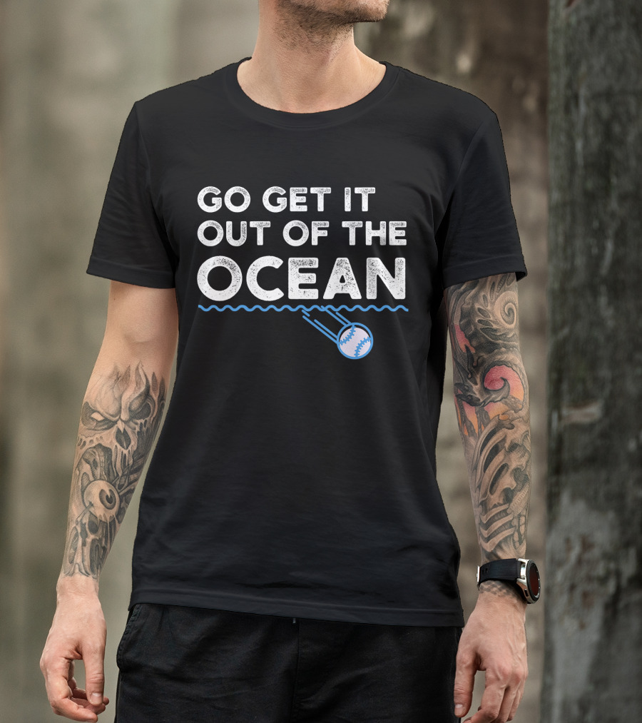 Go Get It Out Of The Ocean Baseball Batter Ball T-Shirt