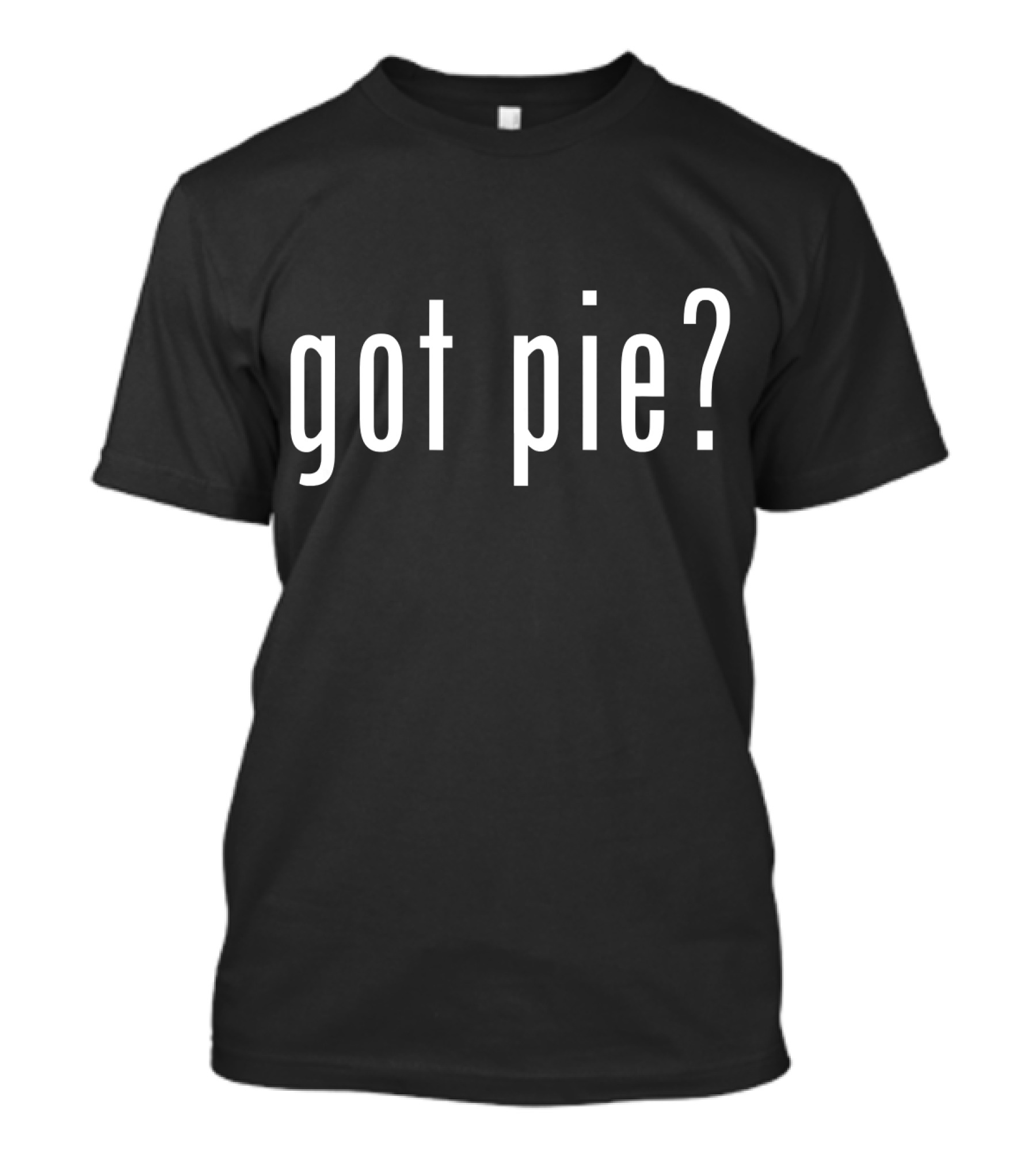 Got Pie Novelty Funny Baking Humor Question T-Shirt
