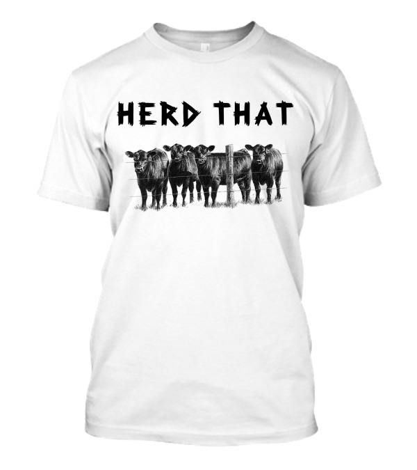 Herd That Cow Black Angus Fence Line T-Shirt