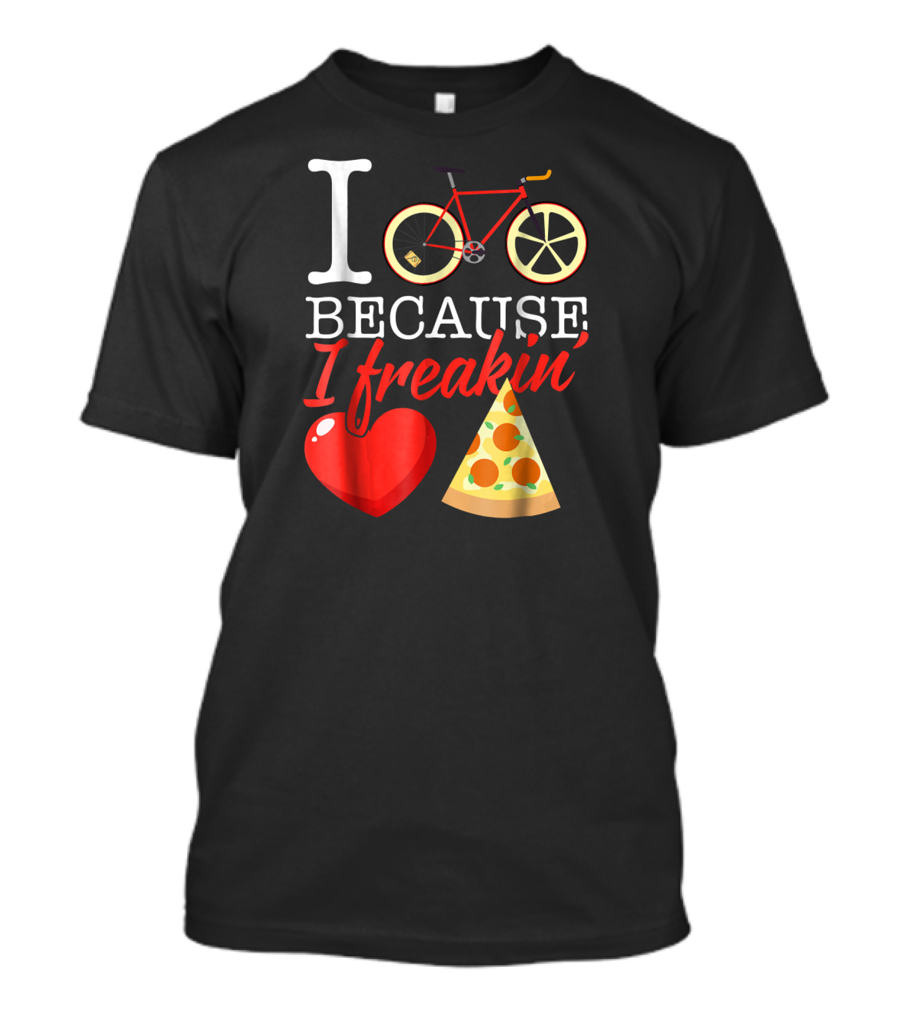 I Cycle Because I Love Pizza Bicycle Heart Freakin' Pizza T-Shirt