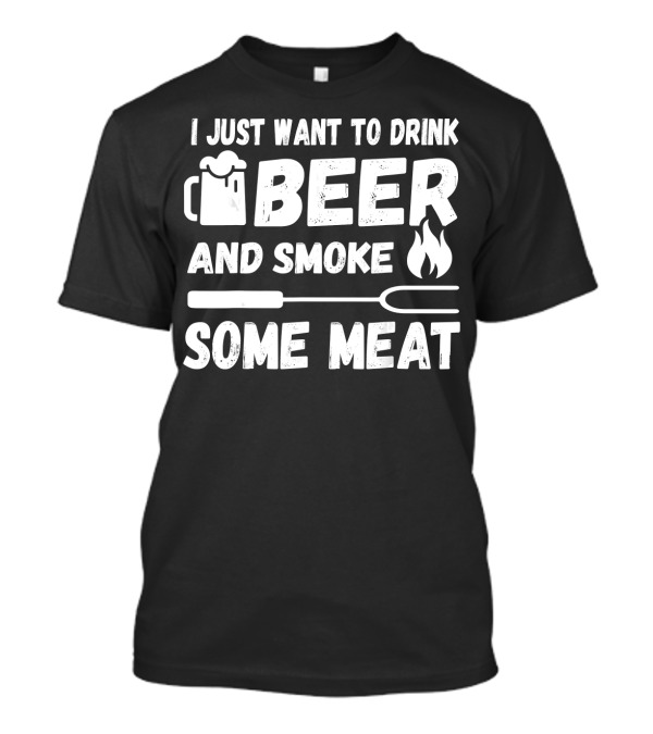 I Just Want To Drink Beer And Smoke Some Meat Funny BBQ Beer Mug T-Shirt