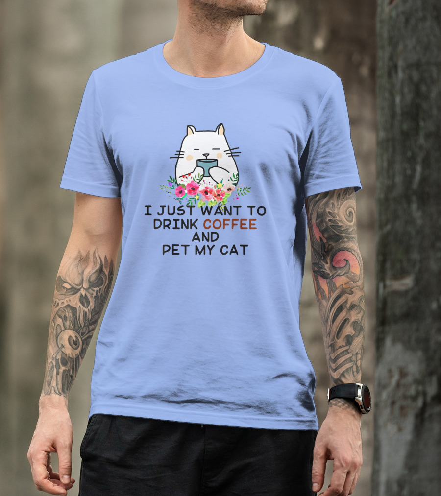 I Just Want To Drink Coffee And Pet My Cat Floral T-Shirt