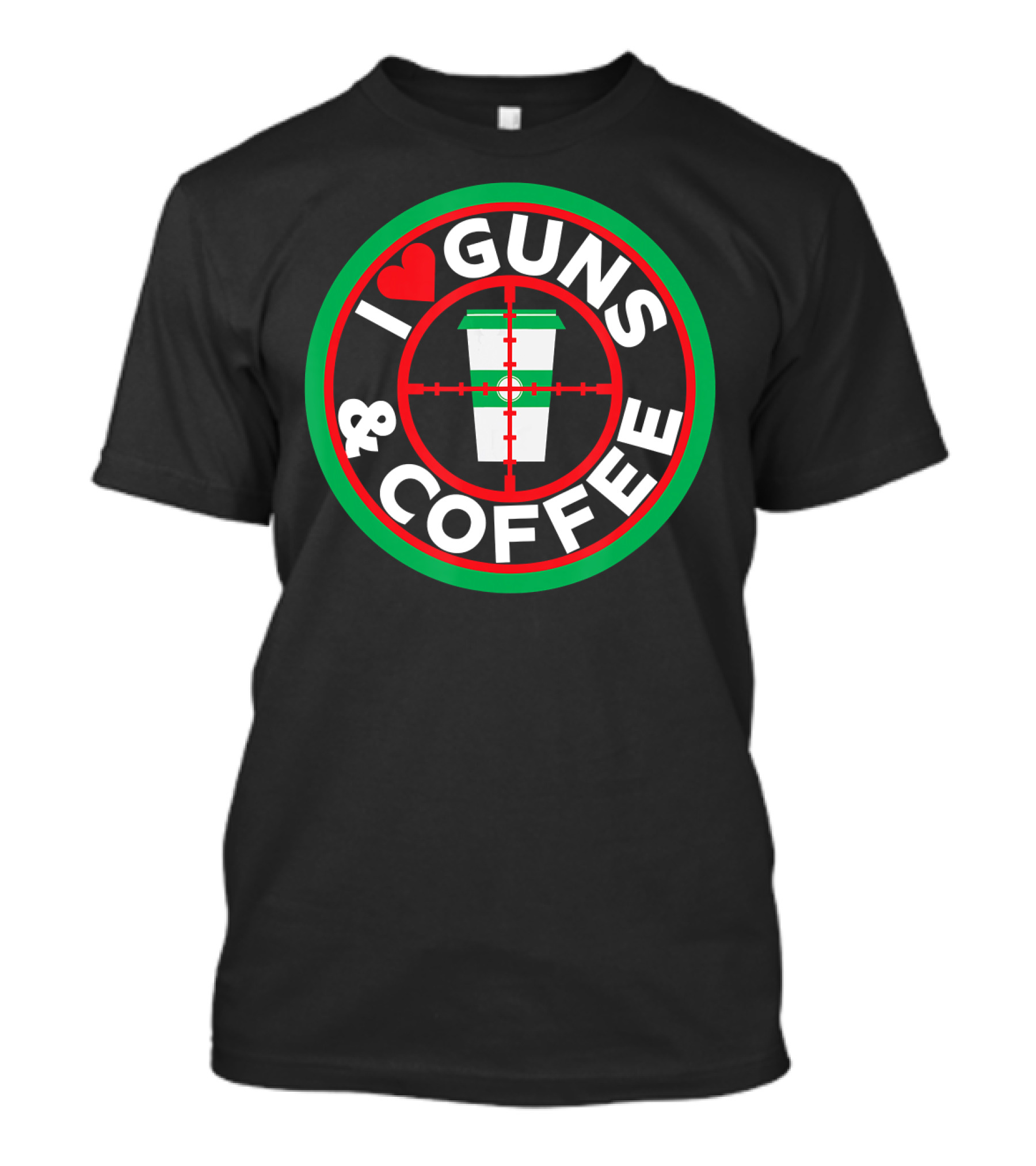 I Love Guns And Coffee Crosshair Cup Target T-Shirt