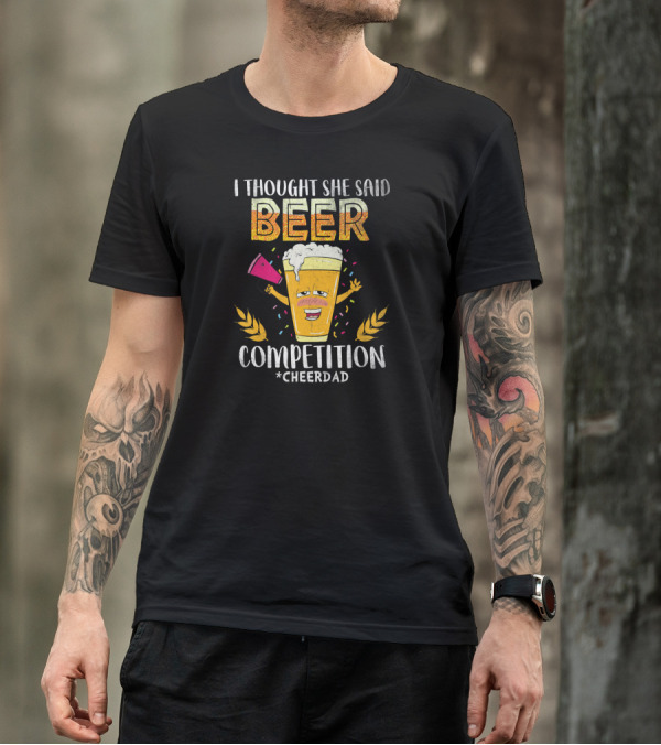 I Thought She Said Beer CheerDad Competition Beer Glass Confetti T-Shirt