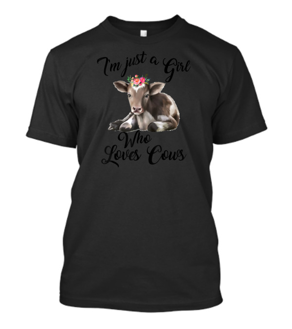 I'm Just A Girl Who Loves Cows Cute Calf With Floral Crown T-Shirt