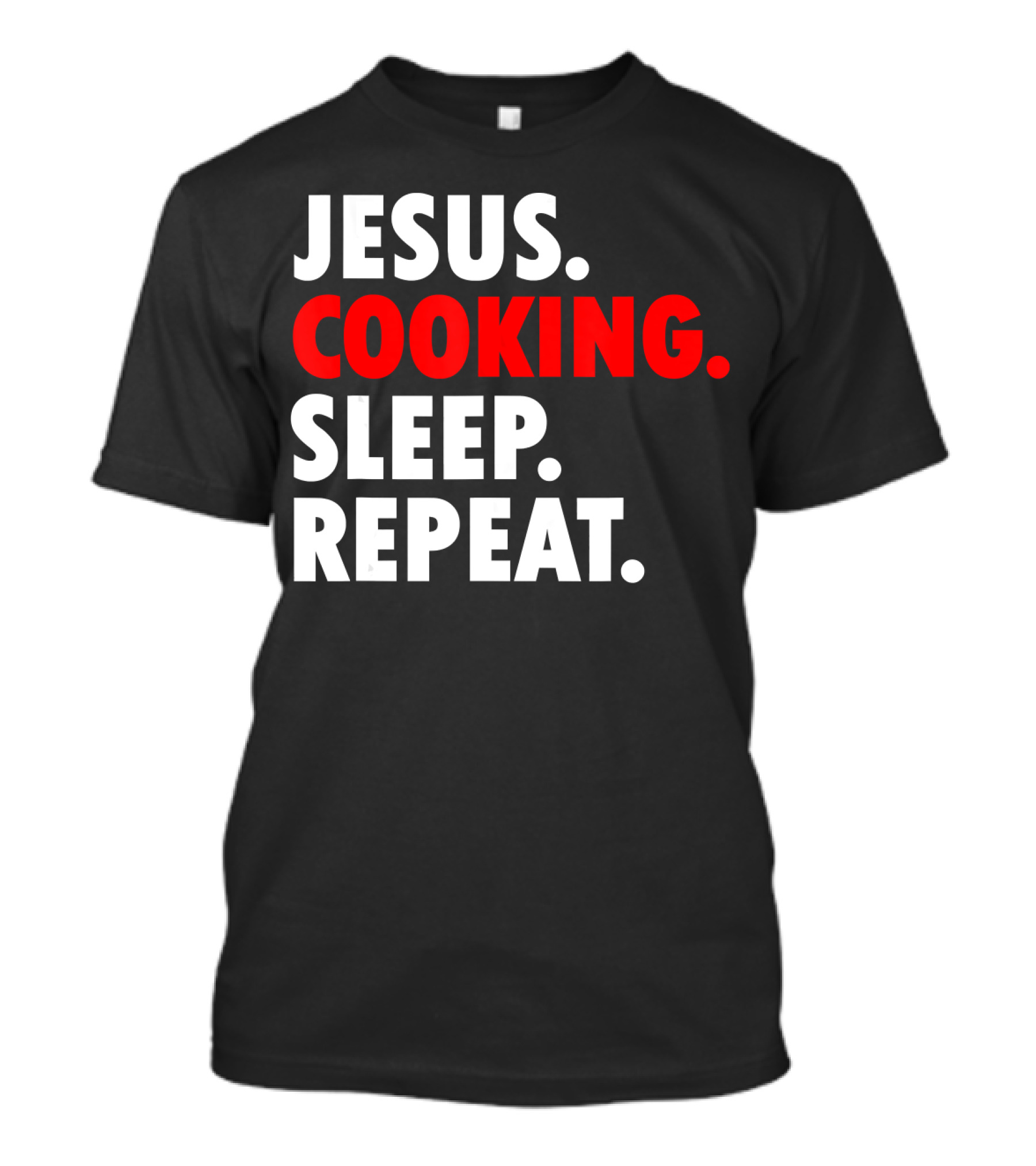 Jesus Cooking Sleep Repeat Hobby Novelty T-Shirt