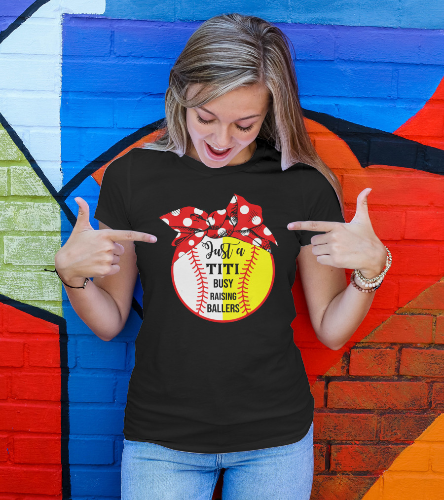 Just A Titi Busy Raising Ballers Baseball T-Shirt