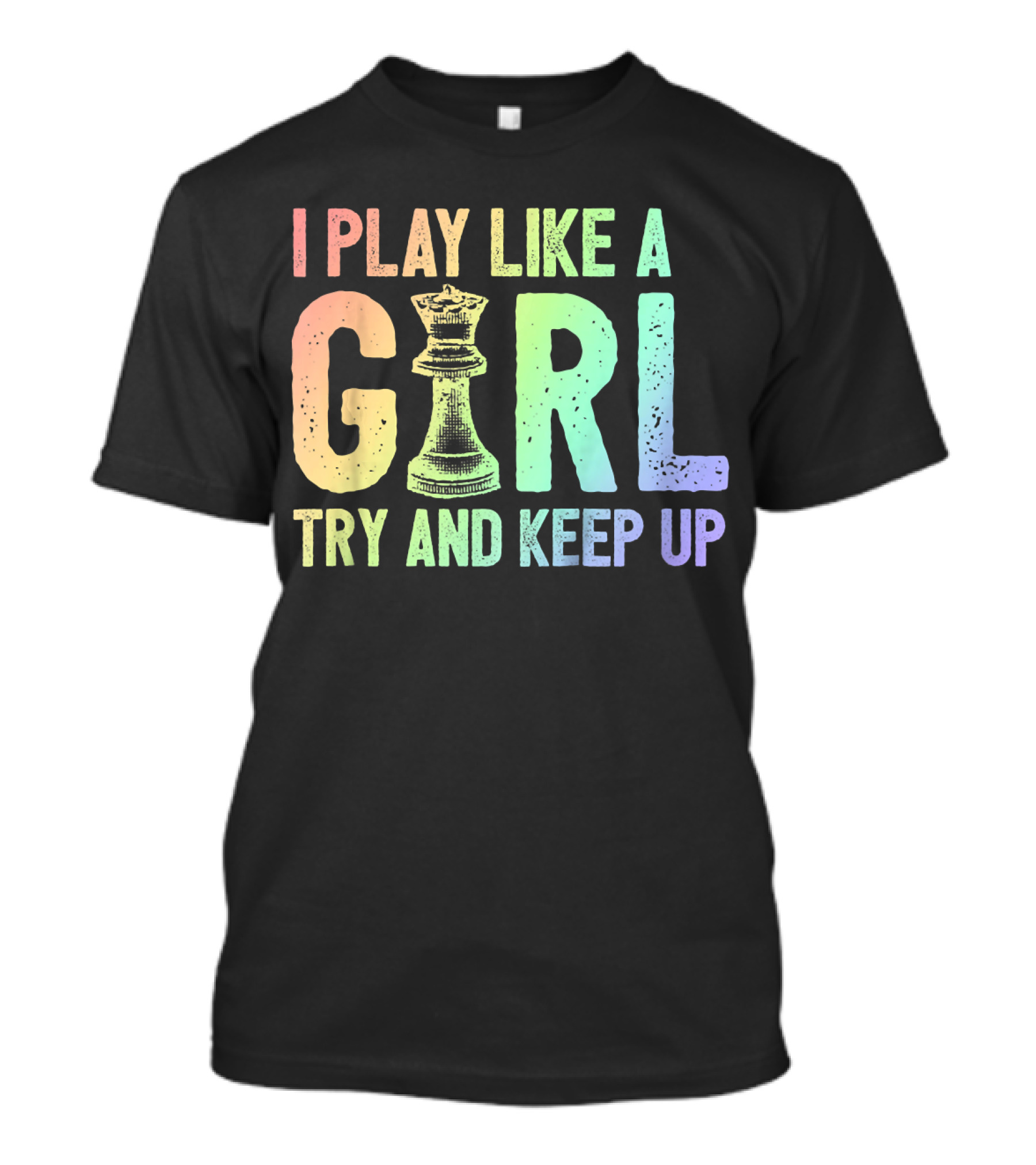 I Play Like A Girl Try And Keep Up Chess T-Shirt
