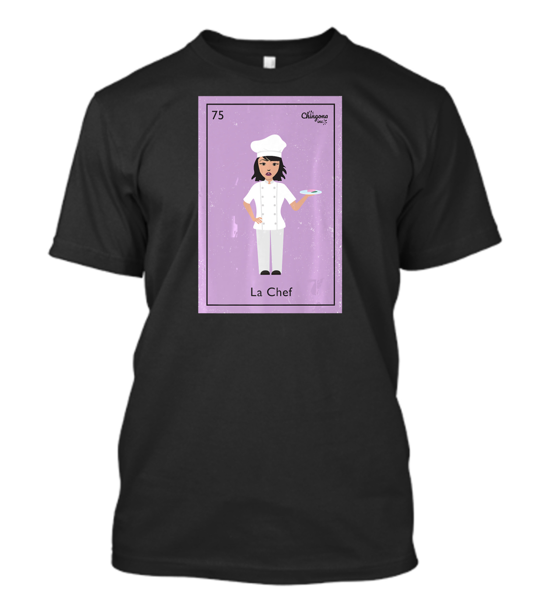 75 Chingona La Chef T-Shirt