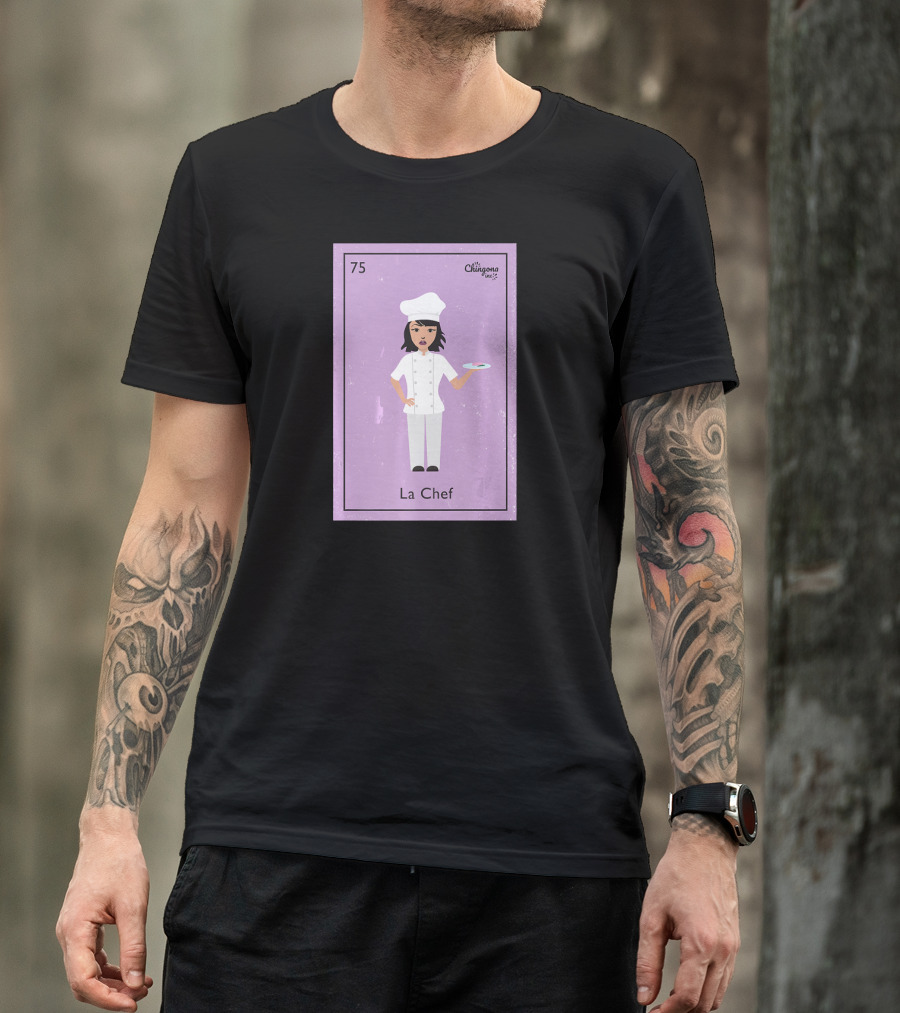 75 Chingona La Chef T-Shirt