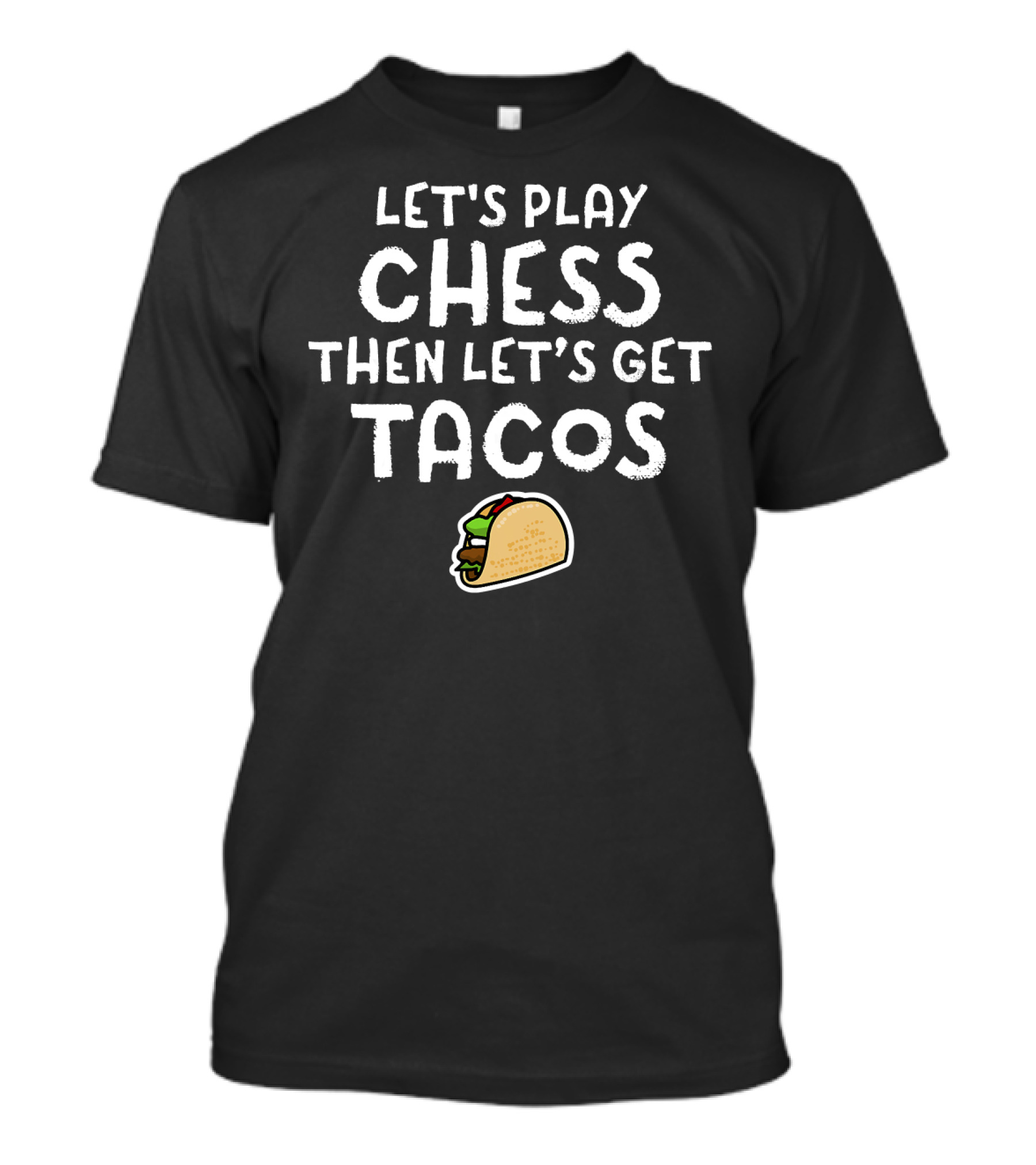LET'S PLAY CHESS THEN LET'S GET TACOS T-Shirt