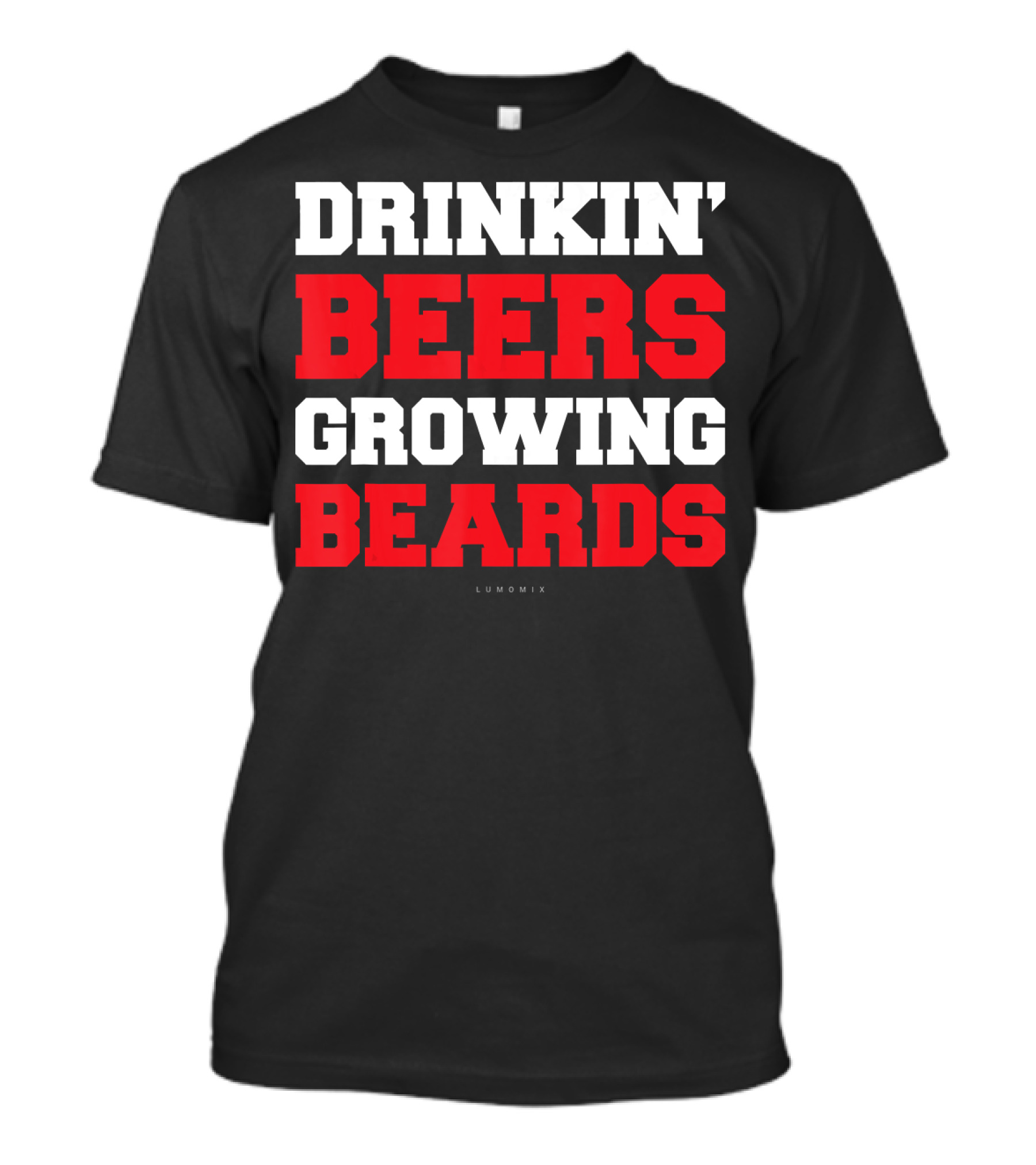 Drinkin' Beers Growing Beards Lumomix T-Shirt