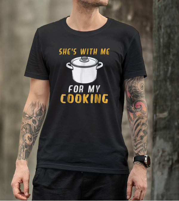 She's With Me For My Cooking Mens Funny Cook Love Co T-Shirt
