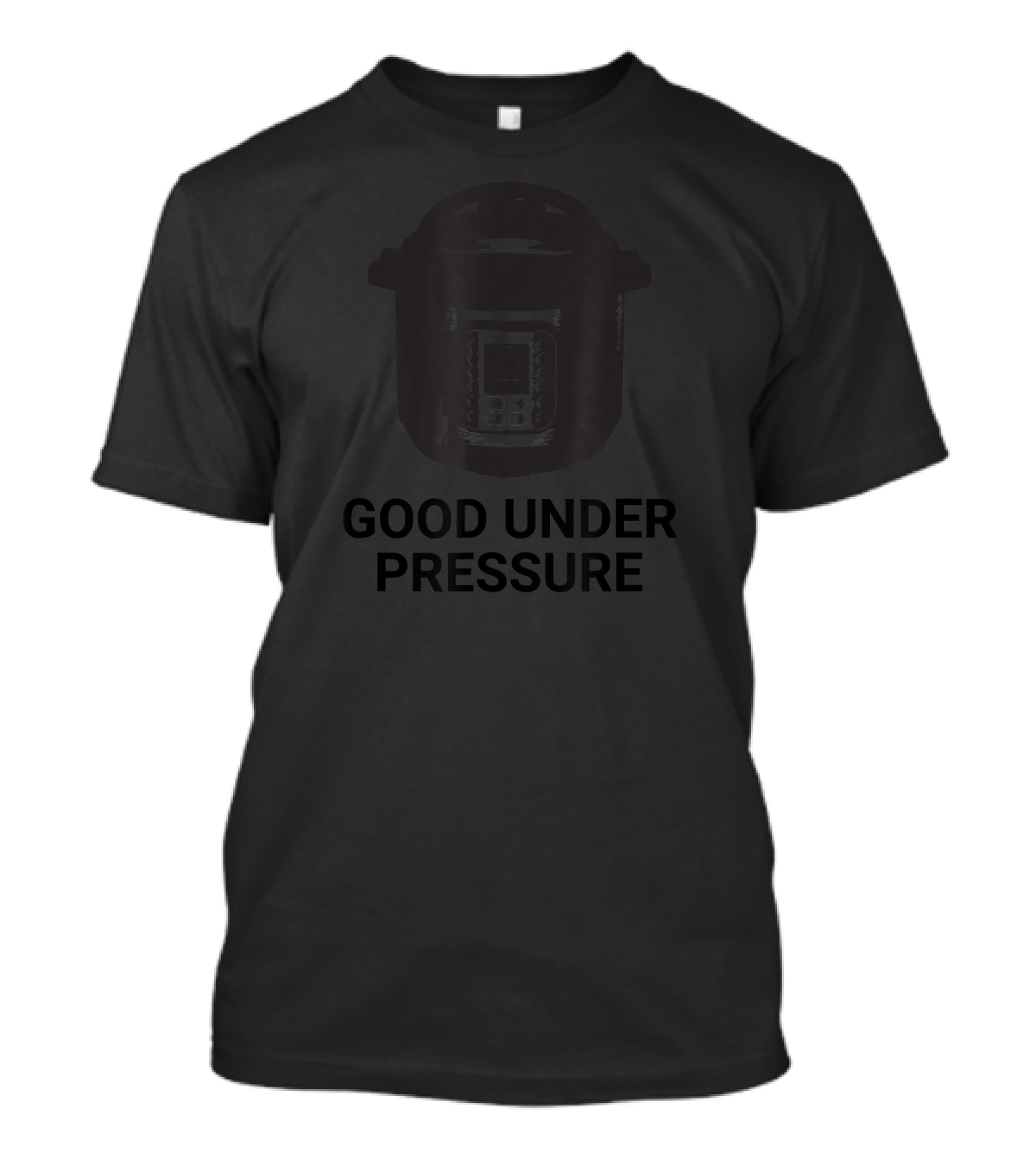 Good Under Pressure Cooking Pot Lover Casual T-Shirt