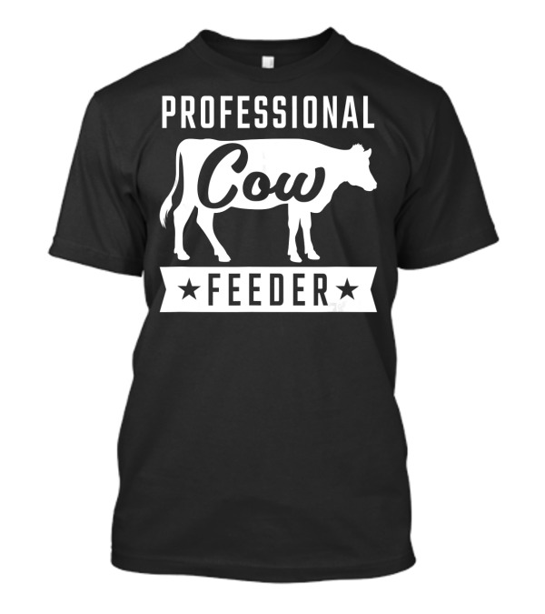 Professional Cow Feeder For Cow Loving Farmers T-Shirt