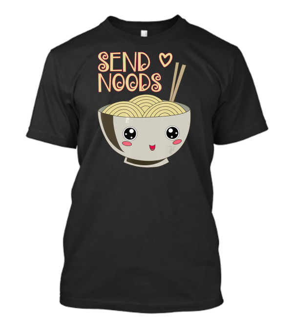 Send Noods Cute Japanese Noodle Bowl T-Shirt