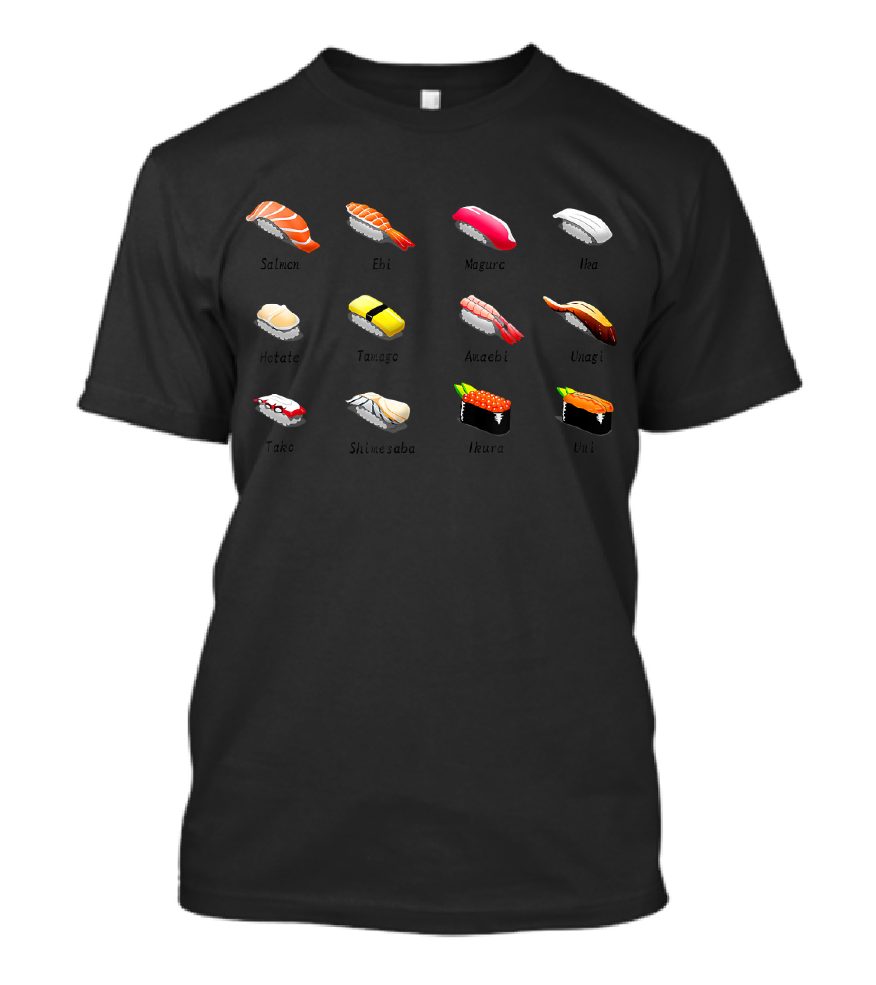 Sushi Types Salmon Ebi Maguro Ika Hotate Tamago Amaebi Unagi Tako Shimesaba Ikura Uni T-Shirt