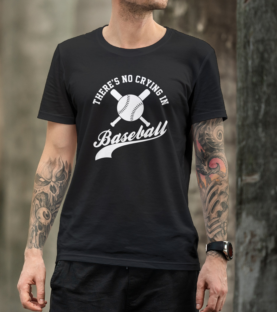 There's No Crying In Baseball Funny Sport Baseball T-Shirt