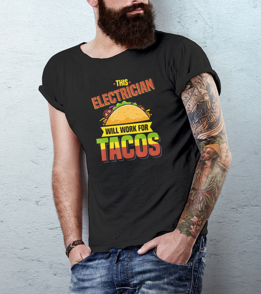 This Electrician Will Work For Tacos T-Shirt