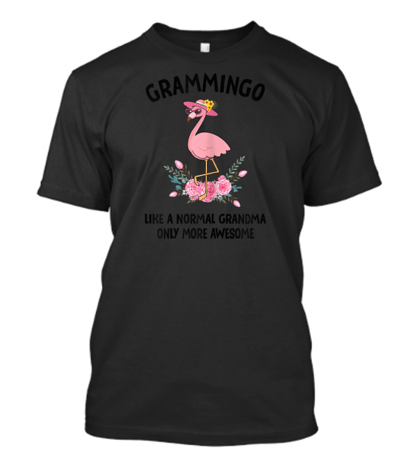 Grammingo Like A Normal Grandma Only More Awesome Flamingo With Hat And Flowers T-Shirt