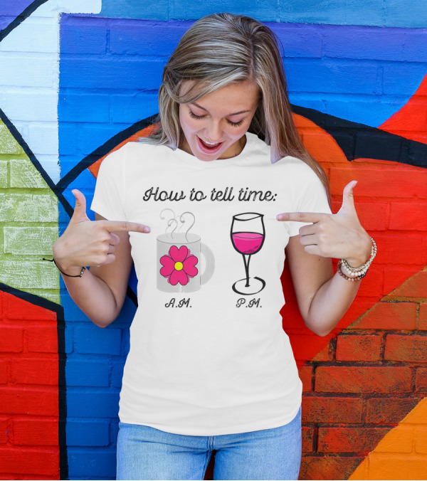 How To Tell Time Coffee A.M. Wine P.M T-Shirt