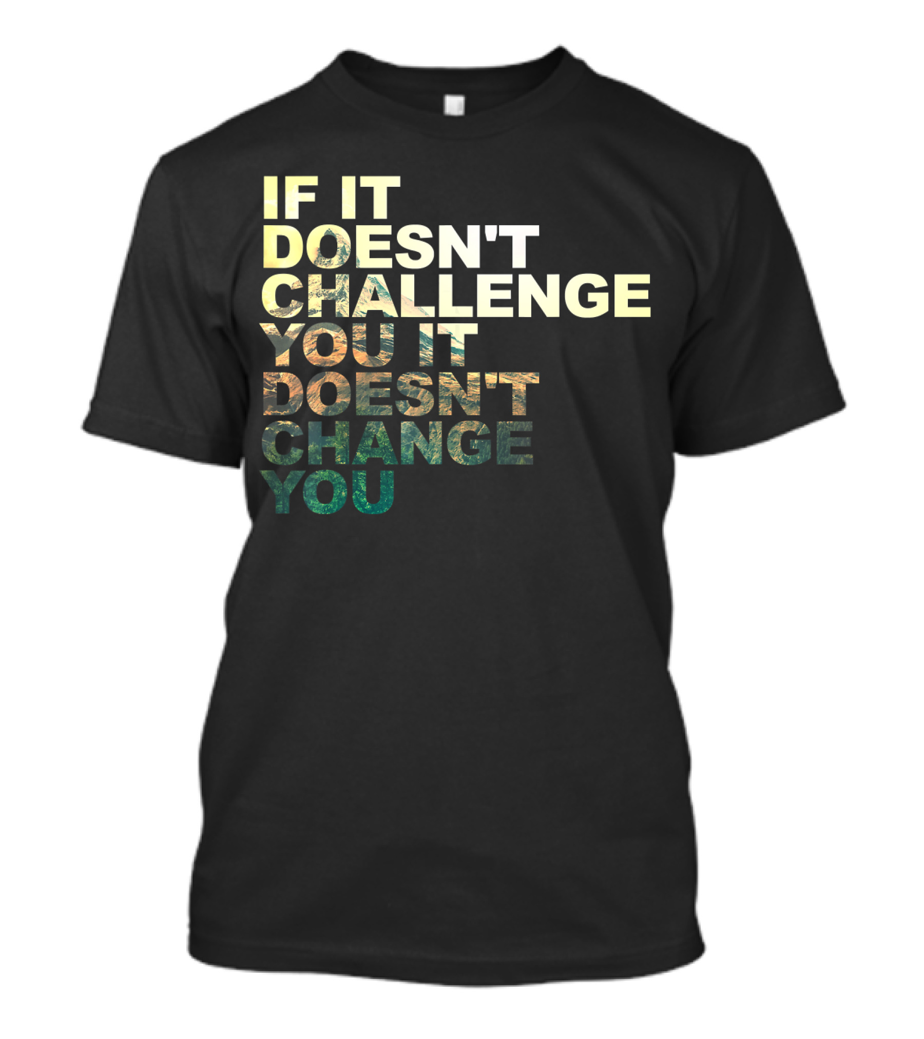 If It Doesn't Challenge You It Doesn't Change You Motivational Quote Exe T-Shirt