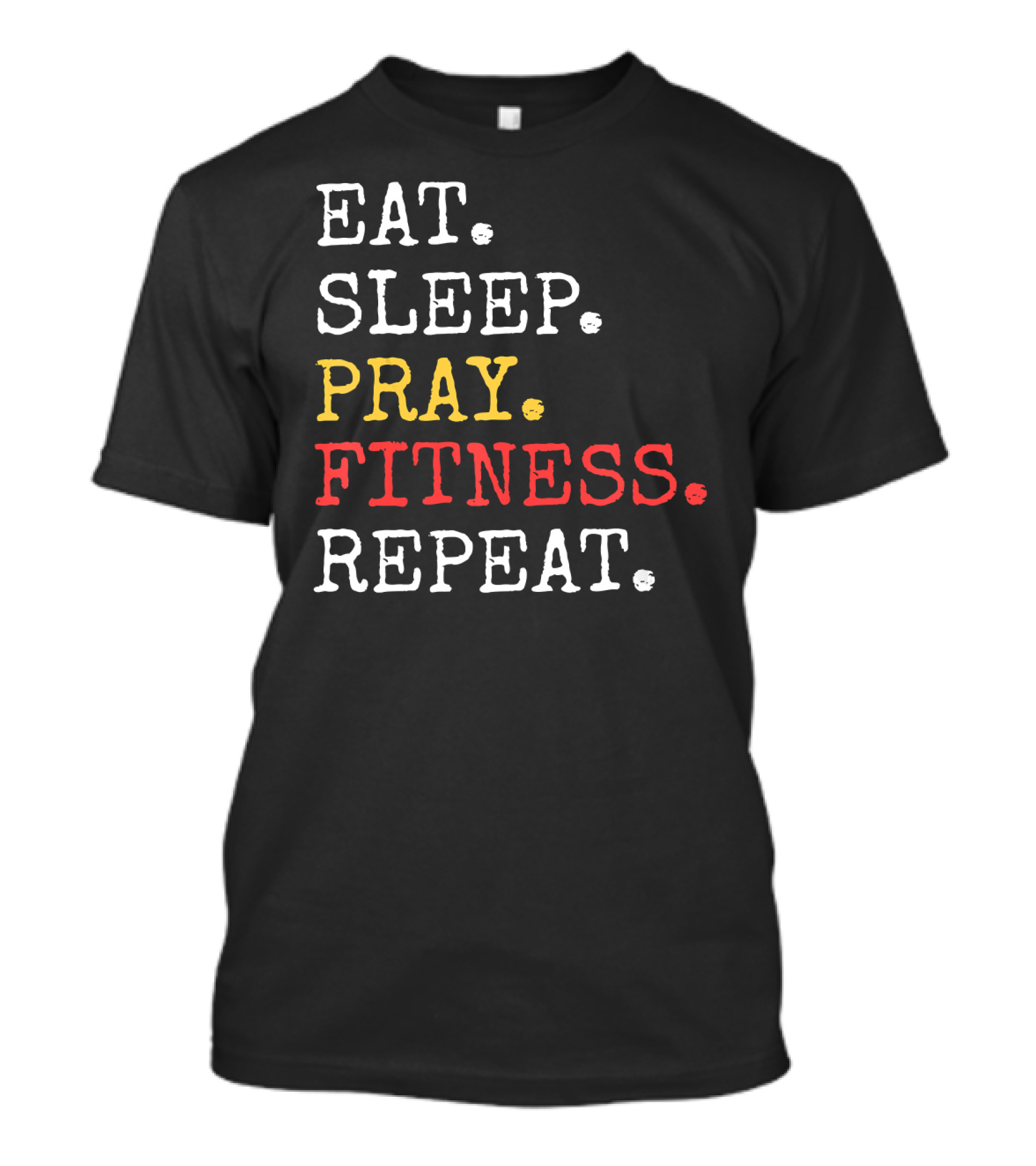 Eat Sleep Pray Fitness Repeat Christi T-Shirt