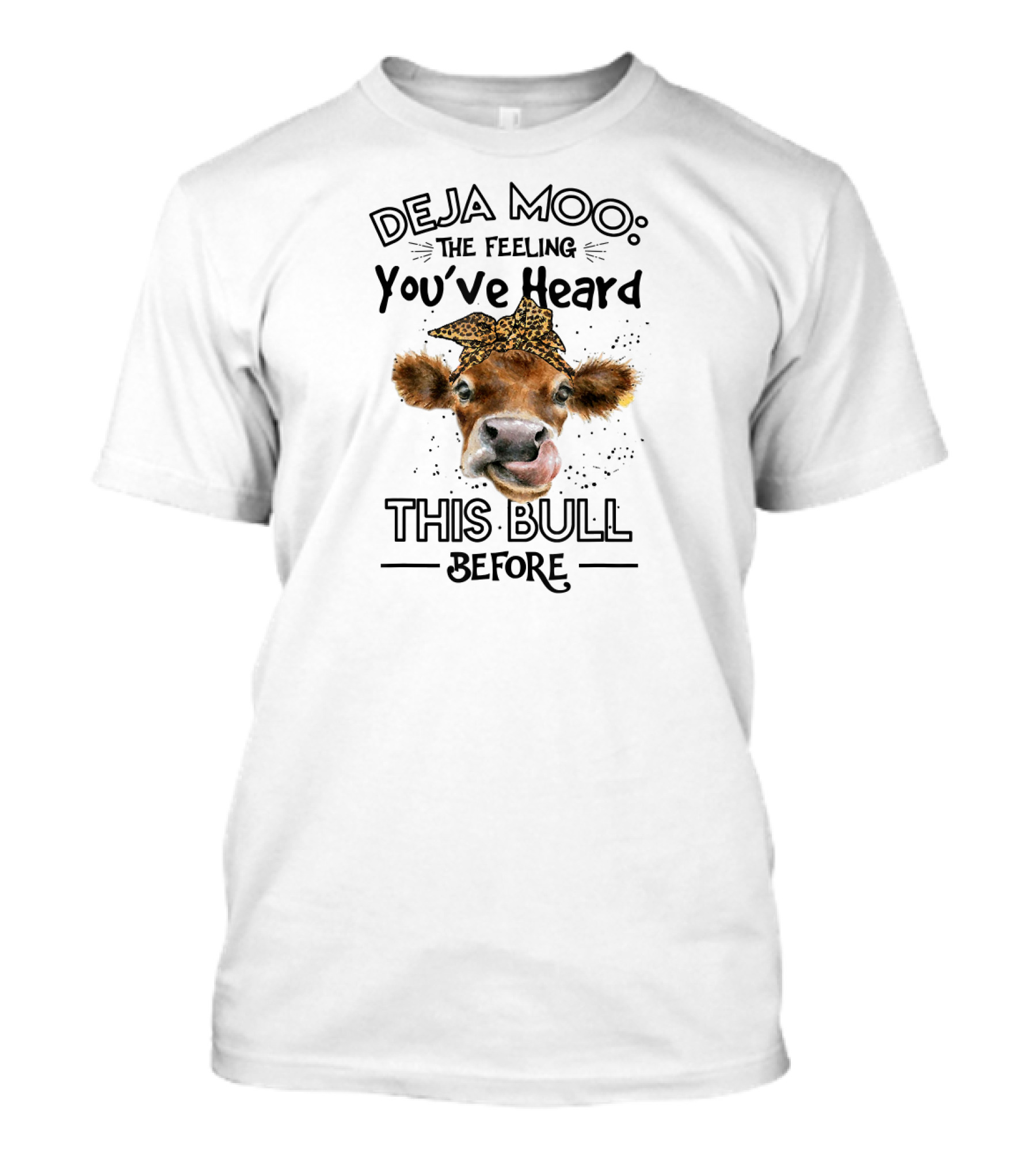 Deja Moo The Feeling You've Heard This Bull Before T-Shirt