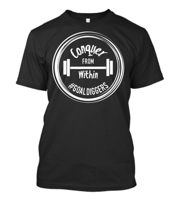 Conquer From Within #GoalDiggers Fitness Workout T-Shirt