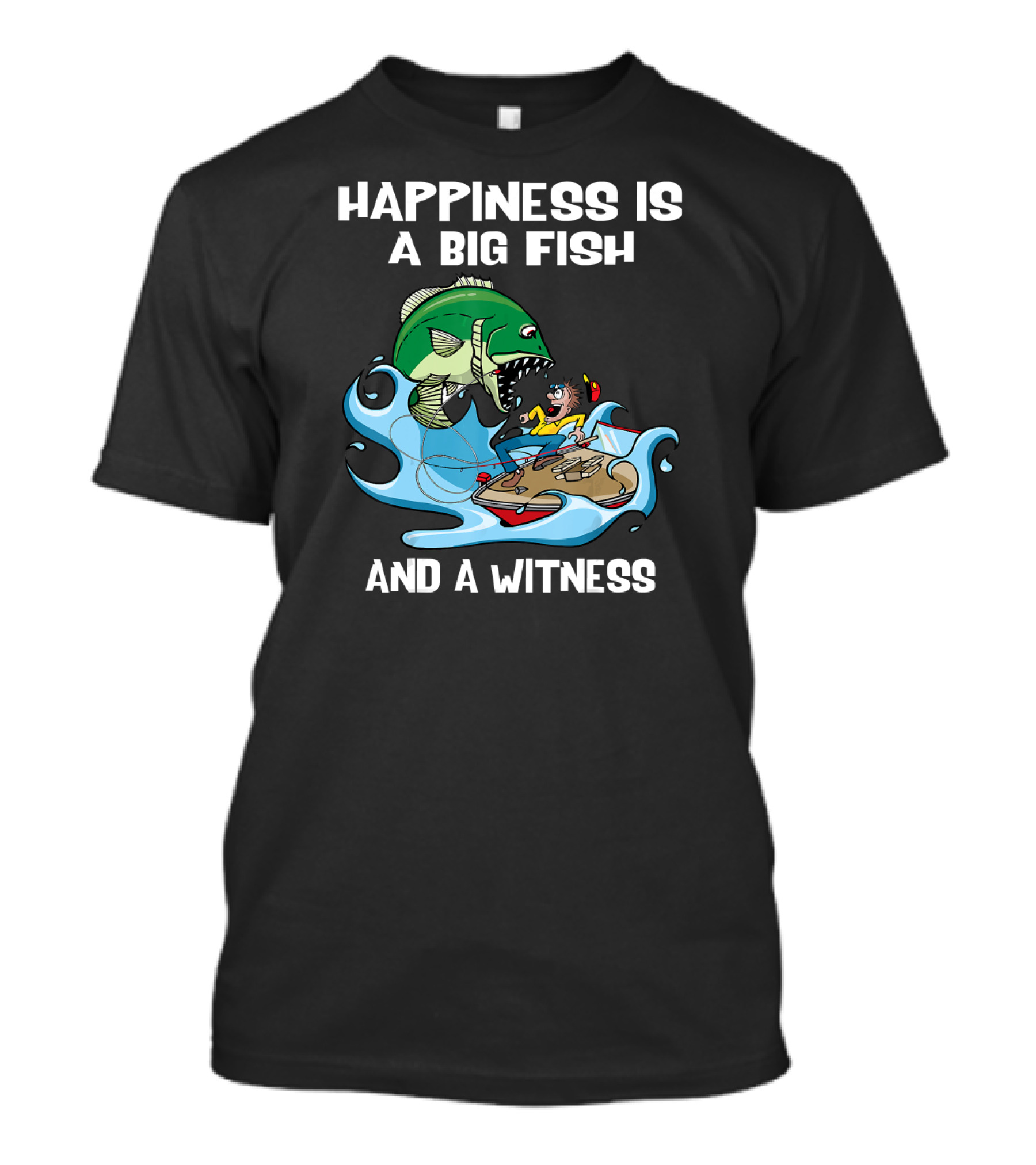 Happiness Is A Big Fish And A Witness Large Mouth Bass T-Shirt