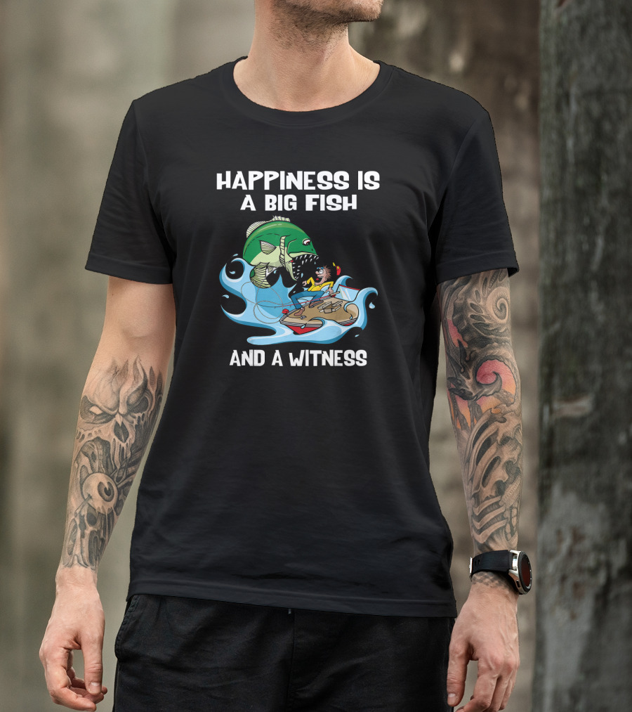 Happiness Is A Big Fish And A Witness Large Mouth Bass T-Shirt