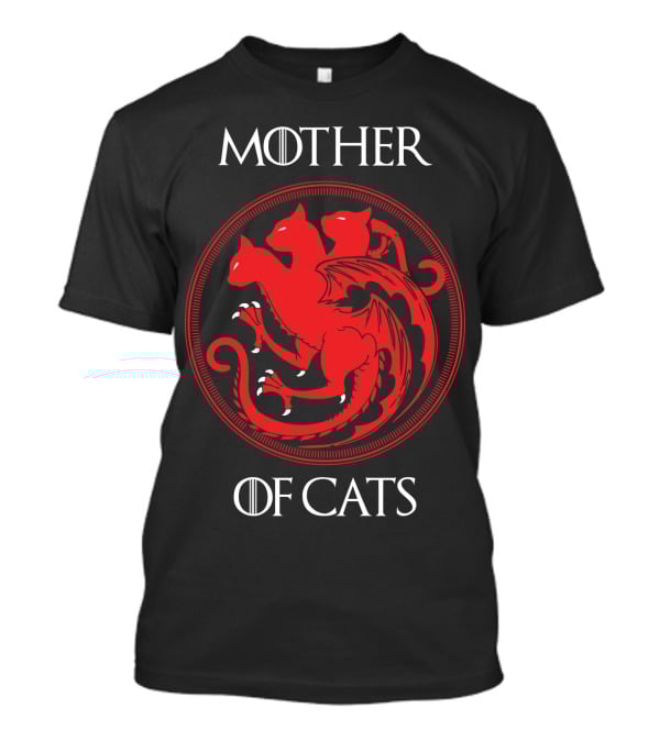 Mother Of Cats Game Of Thrones Parody Targaryen Sigil T-Shirt