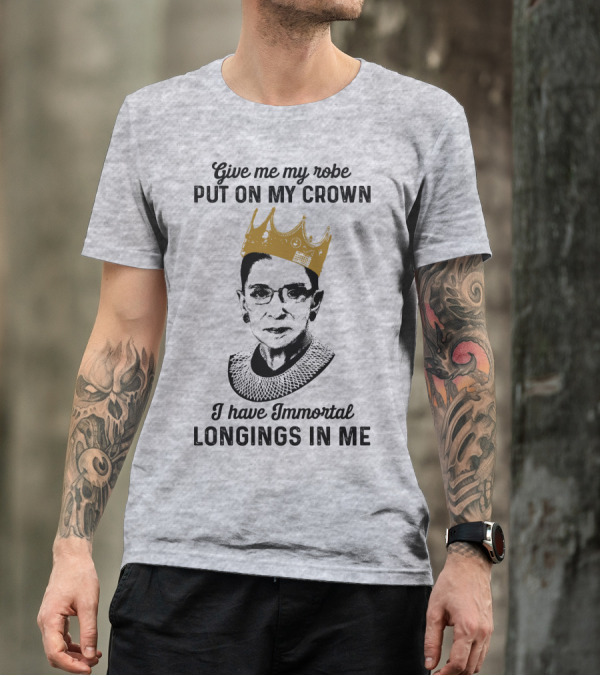 Give Me My Robe Put On My Crown I Have Immortal Longings In Me T-Shirt