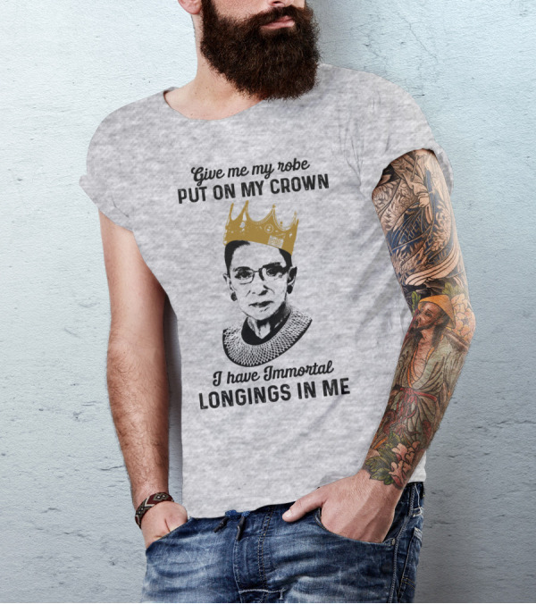 Give Me My Robe Put On My Crown I Have Immortal Longings In Me T-Shirt