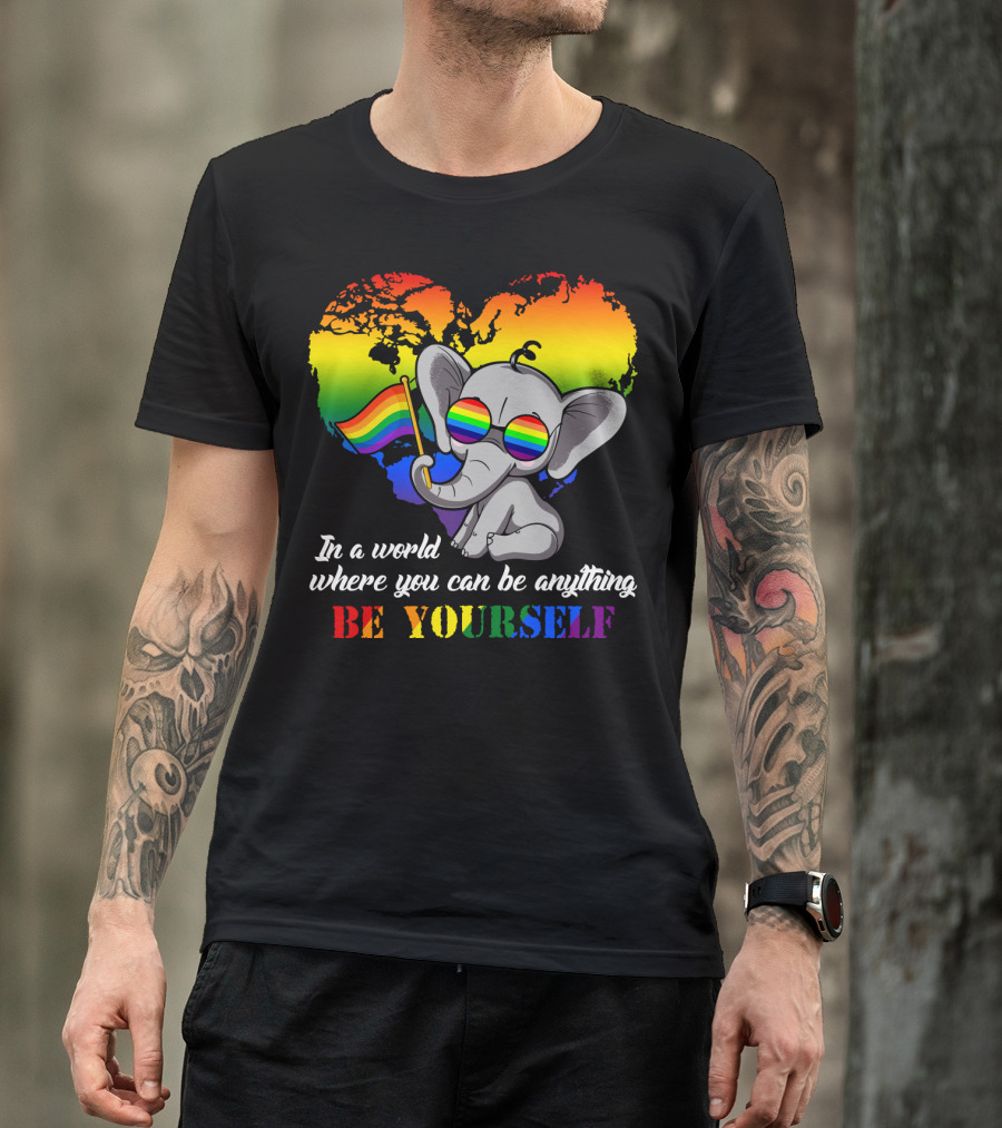In A World Where You Can Be Anything Be Yourself Rainbow Elephant Pride T-Shirt