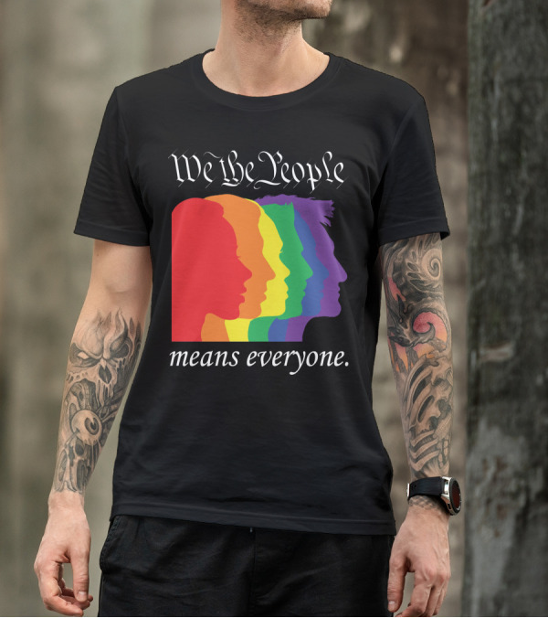 We The People Means Everyone Rainbow T-Shirt