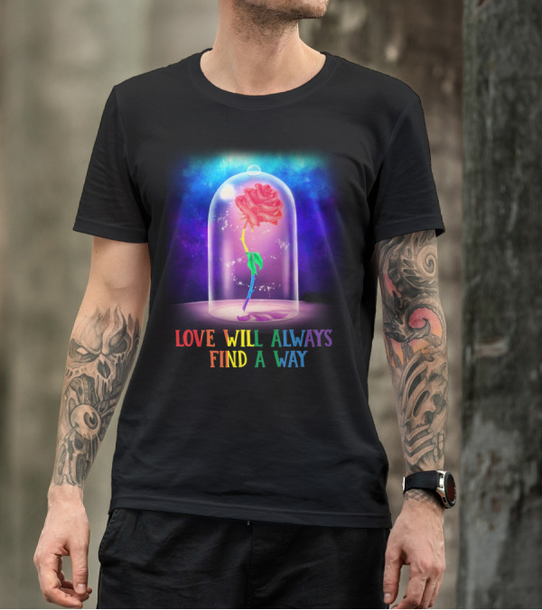 Love Will Always Find A Way Enchanted Rose Under Glass Dome T-Shirt