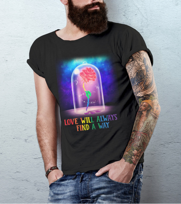 Love Will Always Find A Way Enchanted Rose Under Glass Dome T-Shirt