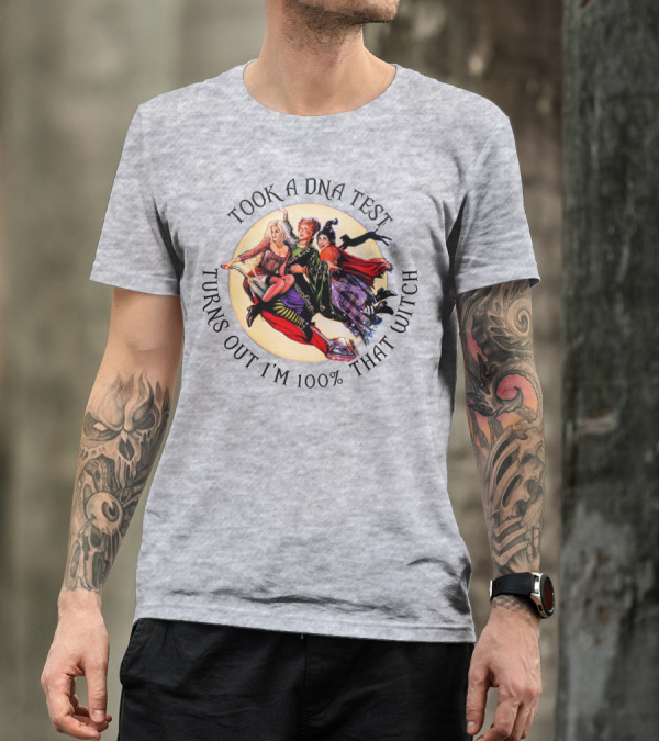 Took A DNA Test Turns Out I'm 100% That Witch T-Shirt