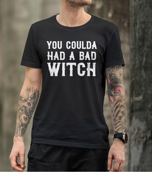 You Coulda Had A Bad Witch T-Shirt