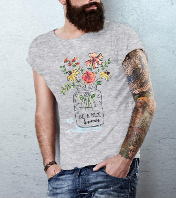 Be A Nice Human Flower Jar T-Shirt