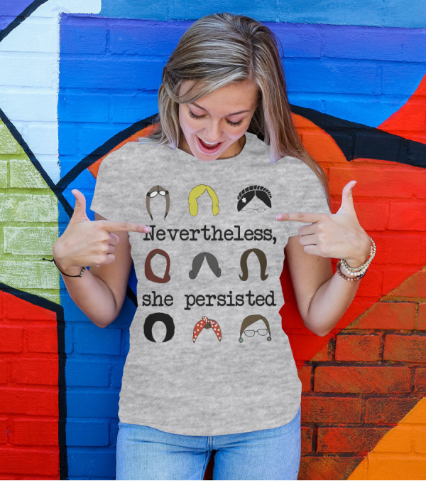 Nevertheless She Persisted Icons Of Strength And Resilience T-Shirt