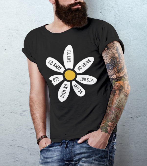 Go Away UMM NO OFF I'll Live Dream On No Way Let's Not T-Shirt