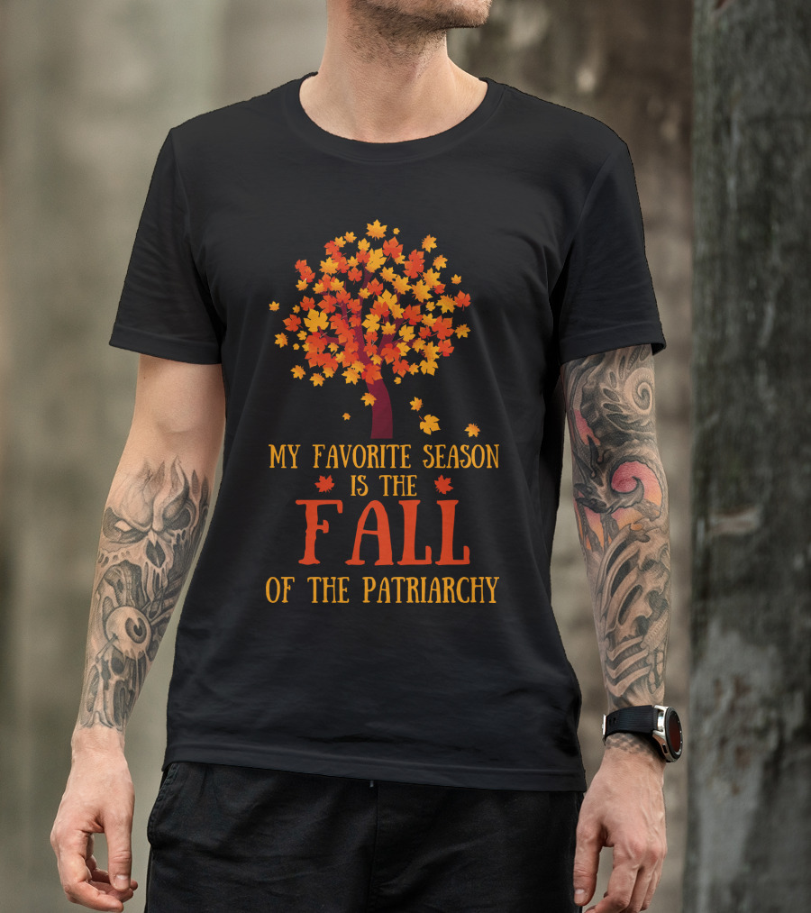 My Favorite Season Is The Fall Of The Patriarchy Autumn Leaves Tree T-Shirt