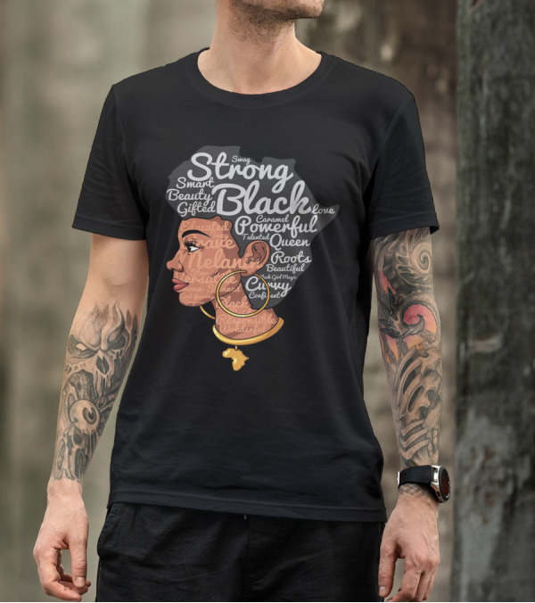 Strong Black Beautiful Powerful Queen Smart Talented Confident Gifted T-Shirt