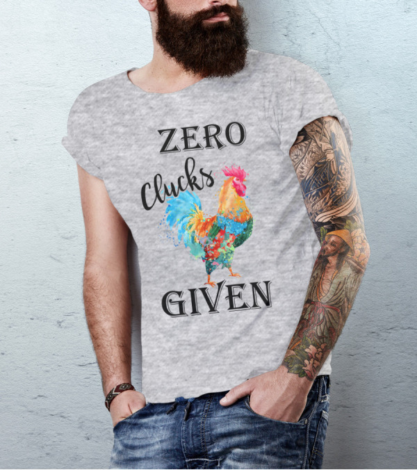Zero Clucks Given Rooster T-Shirt