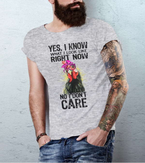 Yes I Know What I Look Like Right Now No I Don't Care Rooster With Bow Glasses T-Shirt