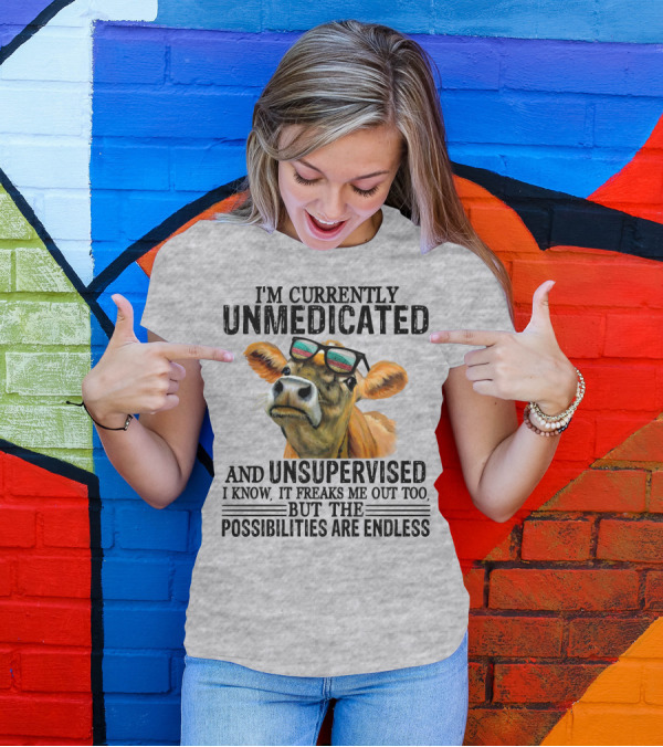 I’m Currently Unmedicated And Unsupervised Cow With Sunglasses Possibilities Are Endless T-Shirt
