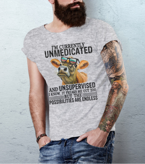 I’m Currently Unmedicated And Unsupervised Cow With Sunglasses Possibilities Are Endless T-Shirt